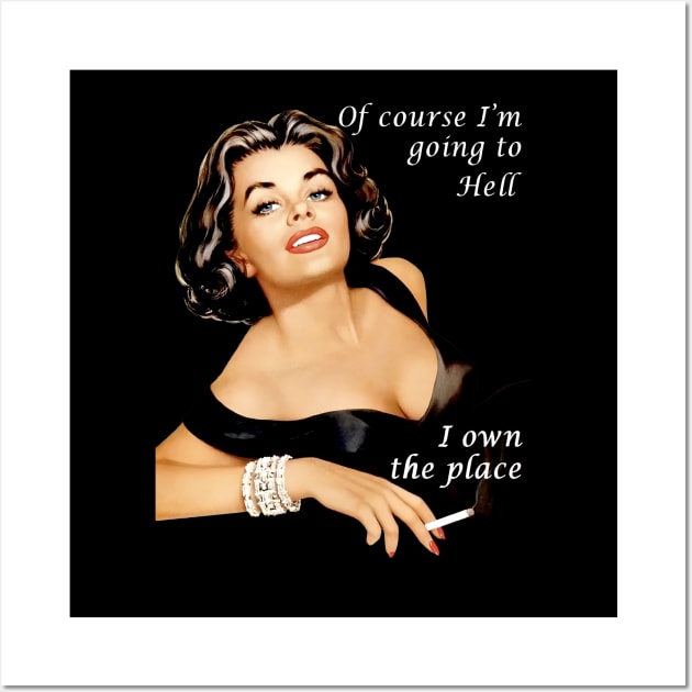 Of Course I'm Going To Hell I Own The Place Wall Art by yevomoine